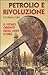 Petrolio e rivoluzione. Il ...