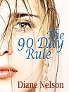 The 90 Day Rule by Diane Nelson