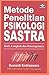 Metode Penelitian Psikologi Sastra: Teori, Langkah, dan Penerapannya
