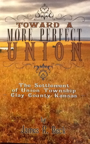 Toward a More Perfect Union: The Settlement of Union Township, Clay County, Kansas