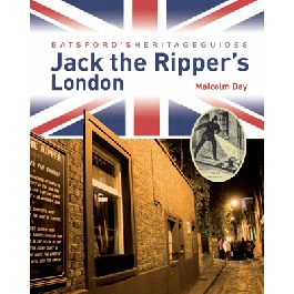 Batsford Heritage Guides: Jack the Rippers London
