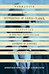 Narrative of the Sufferings of Lewis Clarke, During a Captivity of More Than Twenty-Five Years, Among the Algerines of Kentucky, One of the So Called Christian States of North America