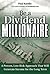 Be a Dividend Millionaire: A Proven, Low-Risk Approach That Will Generate Income for the Long Term 