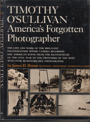 Timothy O'Sullivan: America's Forgotten Photographer