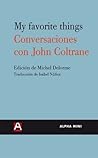 My favorite things. Conversaciones con John Coltrane by Michel Delorme