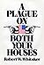A Plague on Both Your Houses