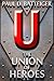 The Union of Heroes by Paul D. Batteiger