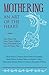 Mothering,  An Art of the Heart