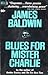 Blues for Mister Charlie by James Baldwin Blues for Mister Charlie by James Baldwin