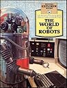 The world of robots (Explorer books)