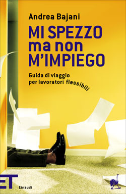 Mi spezzo ma non m'impiego: Guida di viaggio per lavoratori flessibili (Paperback)
