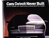 Cars Detroit Never Built: 50 Years of American Experimental Cars Cars Detroit Never Built: 50 Years of American Experimental Cars