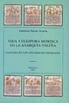 Vida y diáspora morisca en la Axarquía veleña (Contada en los azulejos de Frigiliana)