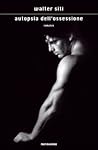 Autopsia dell'ossessione by Walter Siti