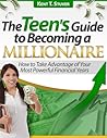 The Teen's Guide to Becoming a Millionaire by Kent Stuver