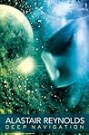 Deep Navigation by Alastair Reynolds Deep Navigation by Alastair Reynolds