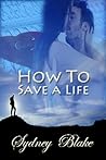 How to Save a Life by Sydney Blake
