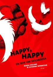 Happy, happy: En bok om skilsmässa