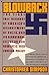 Blowback: The First Full Account of America's Recruitment of Nazis and Its Disastrous Effect on The cold war, Our Domestic and Foreign Policy.