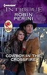 Cowboy in the Crossfire by Robin Perini Cowboy in the Crossfire by Robin Perini