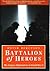 Battalion Of Heroes: The Ca...