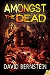 Amongst the Dead by David Bernstein