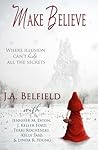 Make Believe by J.A. Belfield