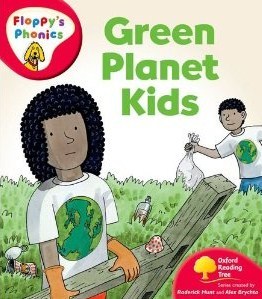 Green Planet Kids (Oxford Reading Tree, Stage 4, More Floppy's Phonics)