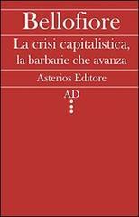 La crisi capitalistica, la barbarie che avanza