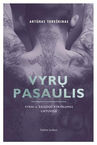 Vyrų pasaulis: vyrai ir žaizdos vyriškumas Lietuvoje (Paperback)