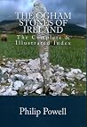 The Ogham Stones of Ireland: The Complete and Illustrated Index The Ogham Stones of Ireland: The Complete and Illustrated Index