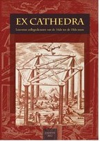 Ex Cathedra. Leuvense collegedictaten van de 16de tot de 18de eeuw