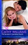 The Secretary's Scandalous Secret by Cathy Williams The Secretary's Scandalous Secret by Cathy Williams