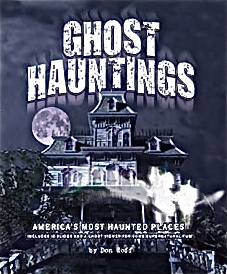 Ghost Hauntings: America's Most Haunted Places