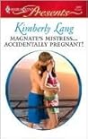 Magnate's Mistress...Accidentally Pregnant! by Kimberly Lang