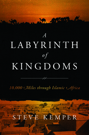 A Labyrinth of Kingdoms: 10,000 Miles through Islamic Africa (Hardcover)