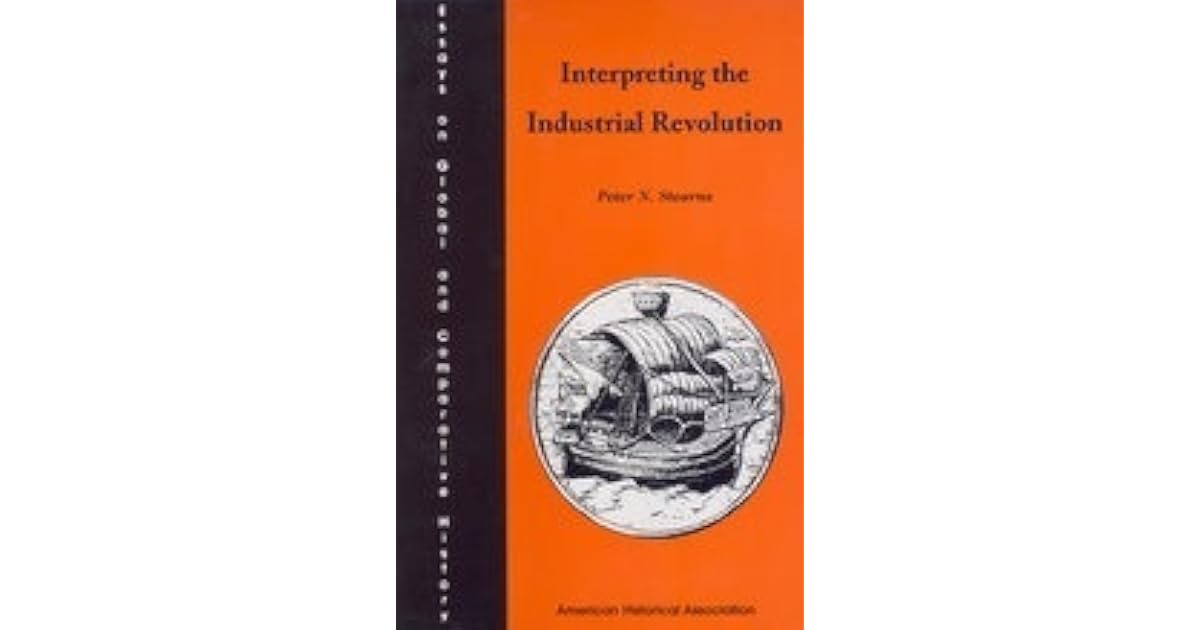 Interpreting the Industrial Revolution by Peter N. Stearns
