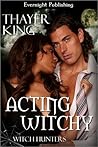 Acting Witchy (Witch Hunters, #1)