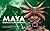 Maya: Secrets of Their Ancient World