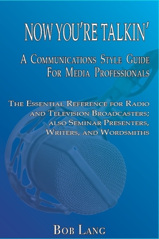 Now You're Talkin': A Communications Style Guide for Media Professionals
