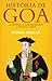 História de Goa: De Afonso de Albuquerque a Vassalo e Silva