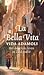 La Bella Vita by Vida Adamoli