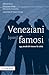 Veneziani [quasi] famosi