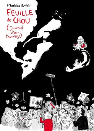 Feuille De Chou: Journal d'un Tournage (Paperback)
