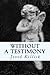 Without A Testimony