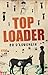 Toploader: A Novel