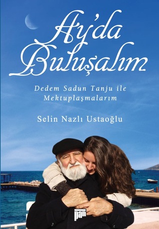 Ay'da Buluşalım - Dedem Sadun Tanju ile Mektuplaşmalarım