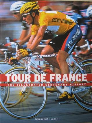 Tour de France: The Illustrated Centenary History (Hardcover)