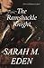 The Ramshackle Knight by Sarah M. Eden