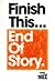 Finish This... End of Story